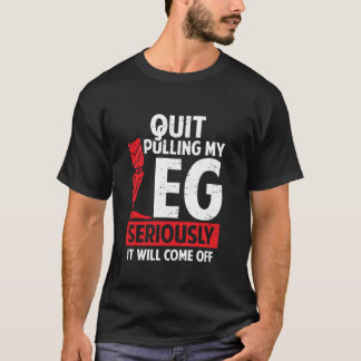 Quit Pulling My Leg Funny Leg Arm Amputee Handicap T-Shirt