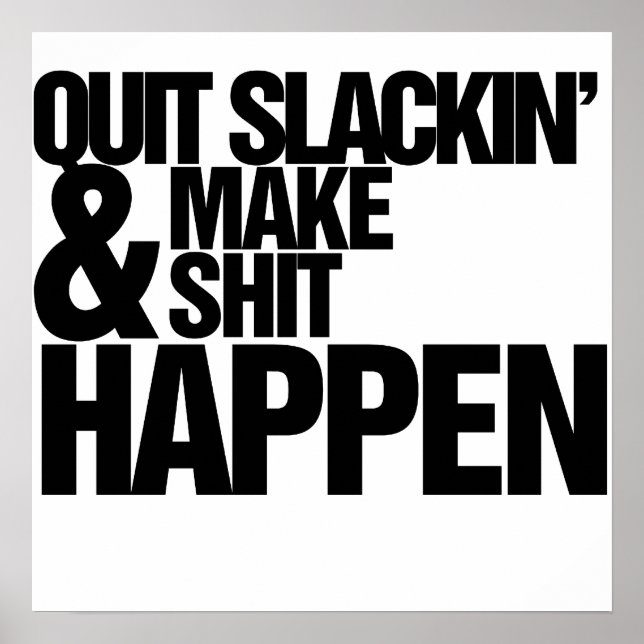Quit Slackin' Motivational parody Poster (Front)