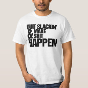 Quit Slackin' Motivational parody T-Shirt