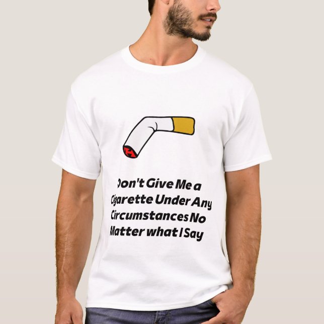  quit smoking broken Cigarette funny T-Shirt (Front)