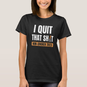 Quit smoking no longer smoke non smoker  T-Shirt