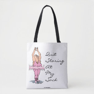 Quit Staring At My Sack Funny Ballet Bag