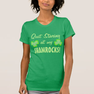 Quit Staring at my Shamrocks T-Shirt