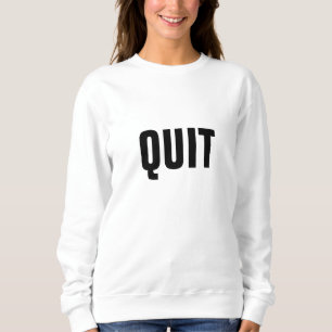 quit sweatshirt