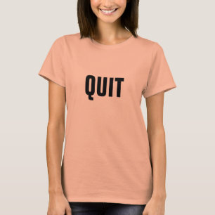 quit T-Shirt