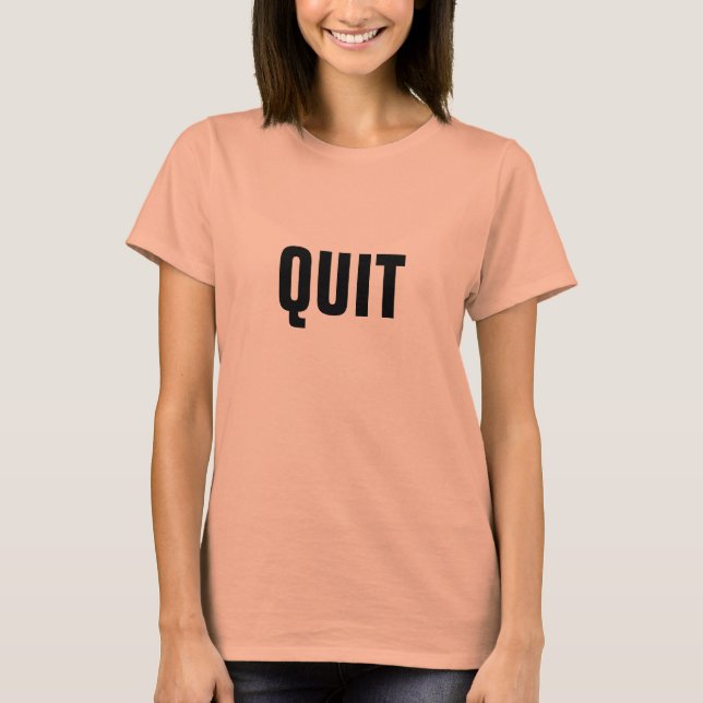 quit T-Shirt (Front)