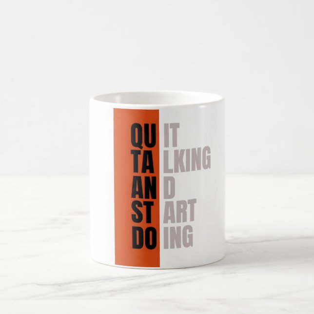 "Quit Talking And Start Doing" Motivational Quote Coffee Mug (Center)