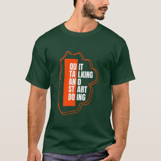 Quit Talking Start Doing T-Shirt Action Motivation