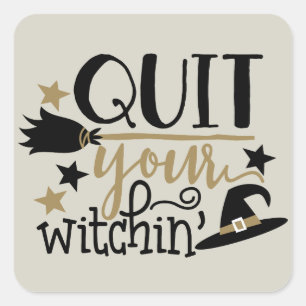 Quit your witchin Halloween Holiday sticker