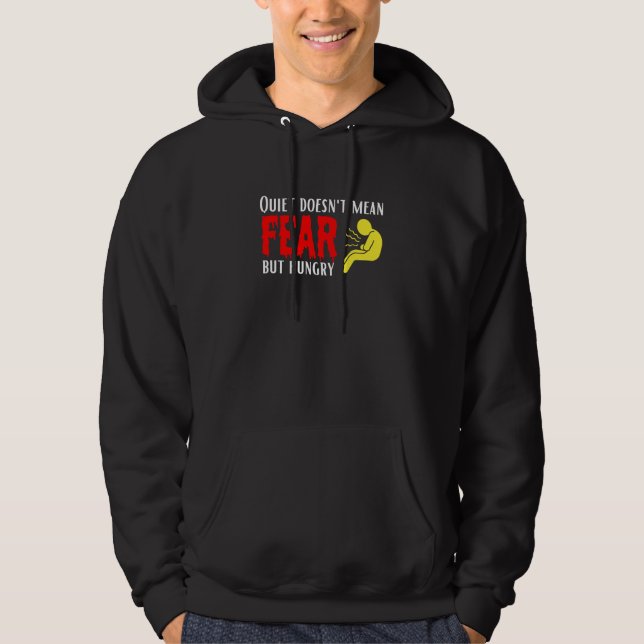 Quite doesn't mean fear but hungry hoodie (Front)