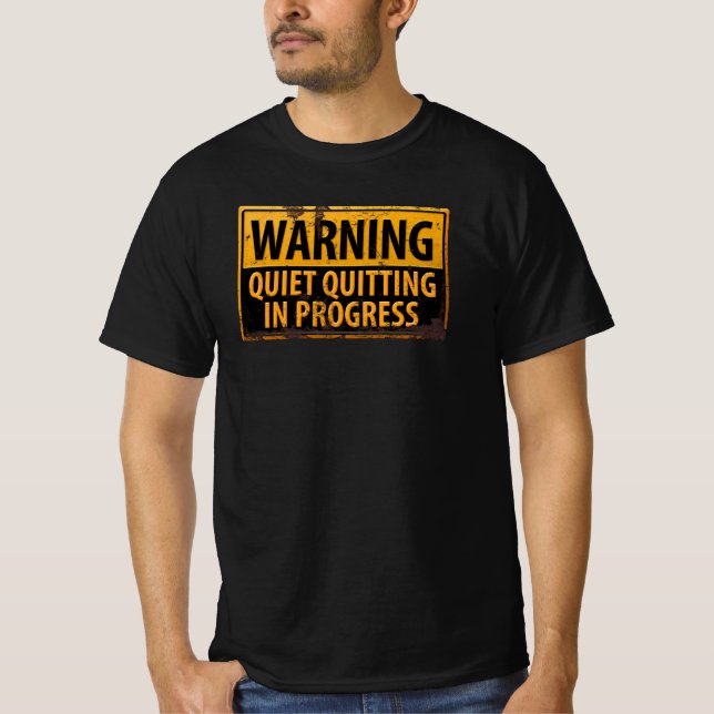Quite Quitting in Progress Warning Caution Danger  T-Shirt (Front)