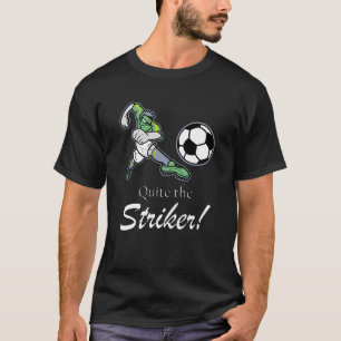 Quite the striker futball soccer sports shirt