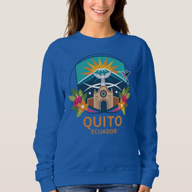 Quito Ecuador South America Sweatshirt (Front)