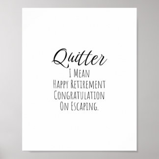 Quitter - Funny Retirement gift for man and woman  Poster