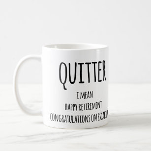 Quitter Retirement Gift, Funny Retirement Gift  Co Coffee Mug