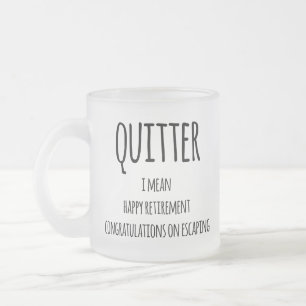 Quitter Retirement Gift, Funny Retirement Gift  Co Frosted Glass Coffee Mug