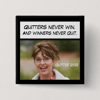 Quitters Never Win, Sarah Palin! 15 Cm Square Badge