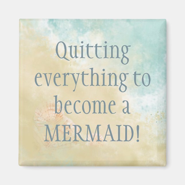 QUITTING Everything Mermaid Fun Beach Quote Magnet (Front)