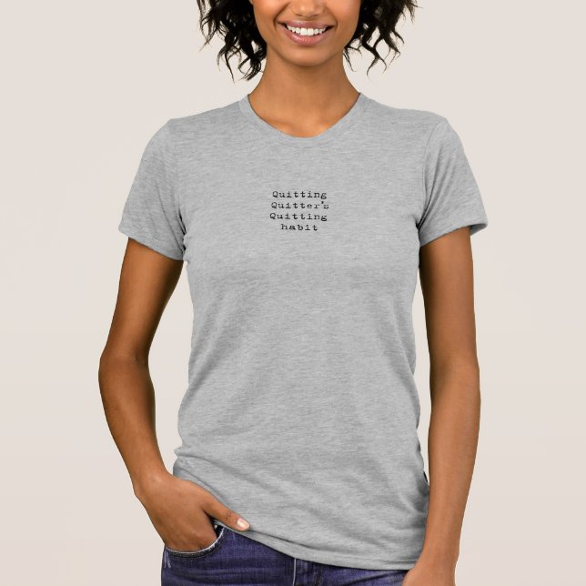 Quitting habit T-Shirt (Front)