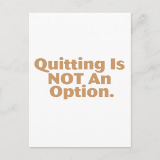 Quitting Is Not An Option Postcard
