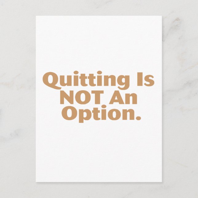 Quitting Is Not An Option Postcard (Front)
