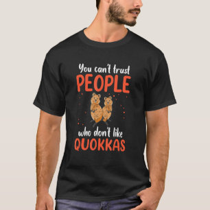 Quokka can't trust short-tailed kangaroo Quokka T-Shirt