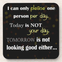 Quotation - I can only please one person per day