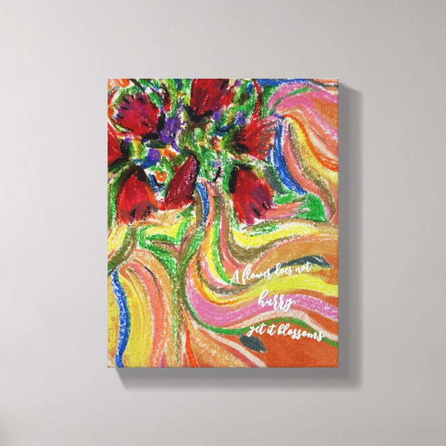 Quote "a flower does not hurry, yet it blossoms"  canvas print (Front)