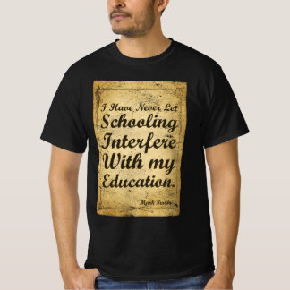 Quote About Schooling And Education. T-Shirt