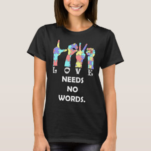 Quote Asl Love Needs No Words  T-Shirt