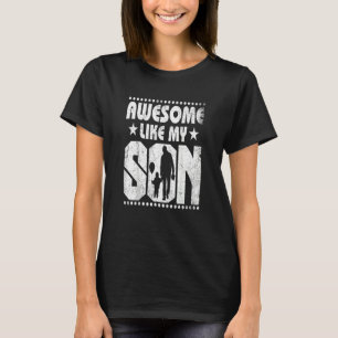 Quote Awesome Like My Son Happy Father's Day Famil T-Shirt