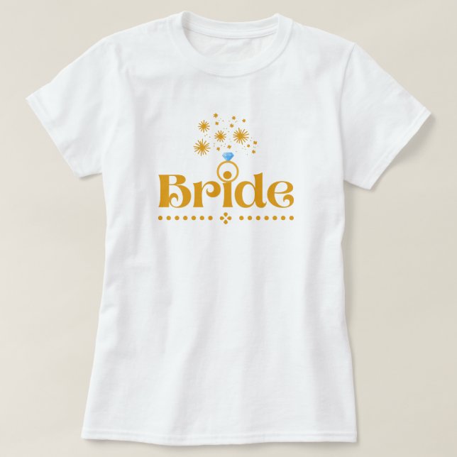 Quote Bride Hens Night Diamond Gold Wedding Ring  T-Shirt (Design Front)