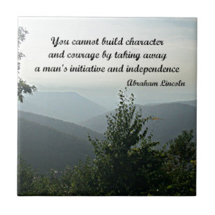 Quote by Abraham LIncoln: You cannot build Tile