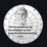 Quote By Plato Dartboard<br><div class="desc">"Wise men speak because they have something to say; fools because they have to say something." Famous Greek philosopher Plato quotation.</div>