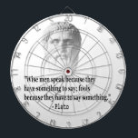 Quote By Plato Dartboard<br><div class="desc">"Wise men speak because they have something to say; fools because they have to say something." Famous Greek philosopher Plato quotation.</div>