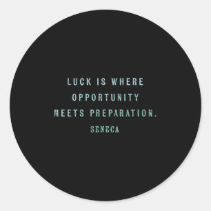 Quote By Seneca, Motivation For Success Luck Vs. O Classic Round Sticker
