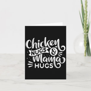 Quote Chicken Nugs And Mama Hugs For Nugget Lover Card