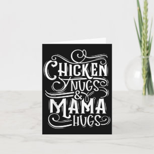 Quote Chicken Nugs And Mama Hugs For Nugget Lover Card