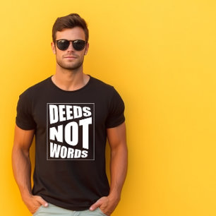 Quote deeds not words  Father's Day  T-Shirt