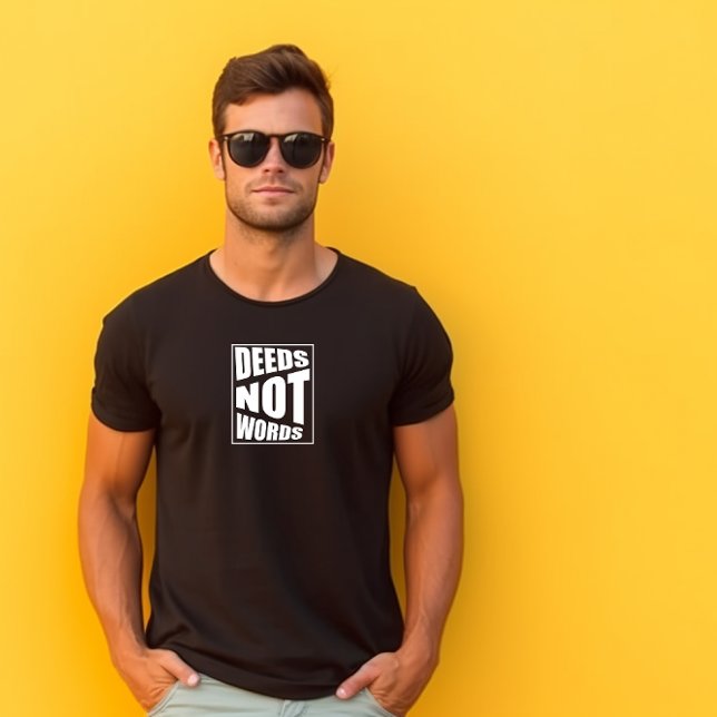 Quote deeds not words  Father's Day  T-Shirt (Creator Uploaded)