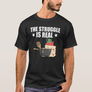 Quote Dishwasher The Struggle Is Real T-Shirt