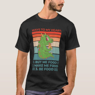 Quote Food Ways To My Heart Buy Me Food T-Shirt