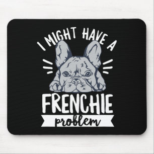 Quote For A French Bulldog Owner  Mouse Pad