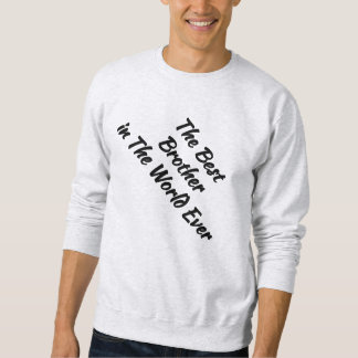 Quote Gift for Brothers - Best Brother Sweatshirt