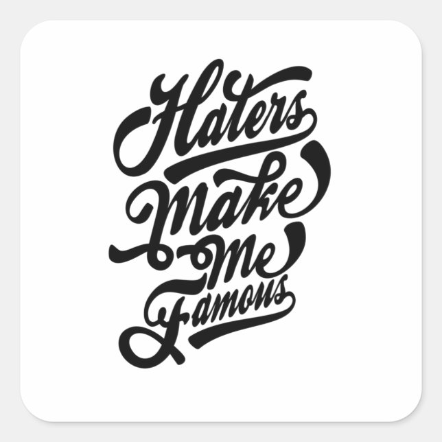 Quote - Haters Make Me Famous - bright Square Sticker (Front)
