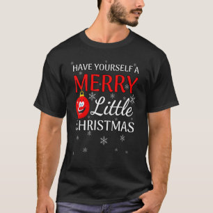 Quote Have Yourself A Merry Little Christmas T-Shirt