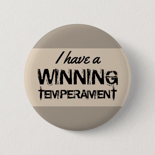 Quote I Have A Winning Temperament on any Colour 6 Cm Round Badge (Front)