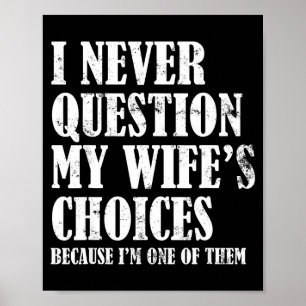 Quote I Never Question My Wife's Choices Husband  Poster