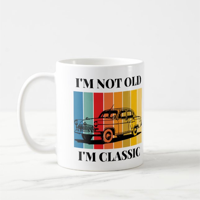 Quote Im Not Old Im Classic For Car Coffee Mug (Left)