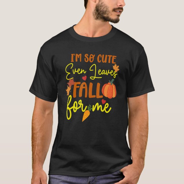 Quote I'm So Cute Even The Leaves Fall Me Fall T-Shirt (Front)